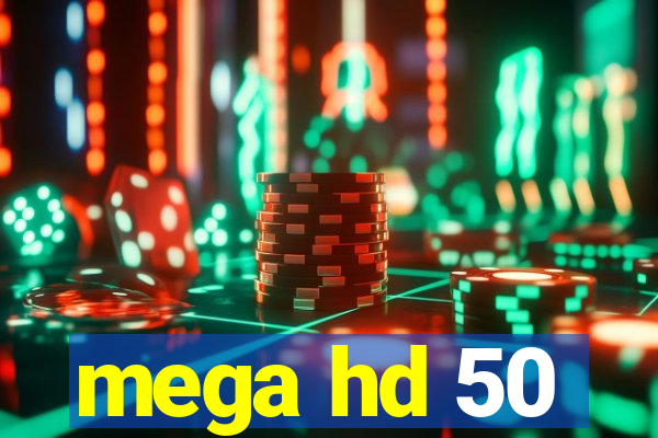 mega hd 50